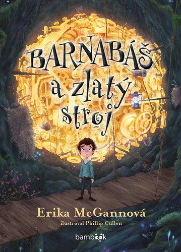 Barnabáš a zlatý stroj - Erika McGannová, Phillip Cullen