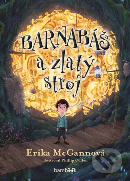 Barnabáš a zlatý stroj - Erika McGannová, Phillip Cullen