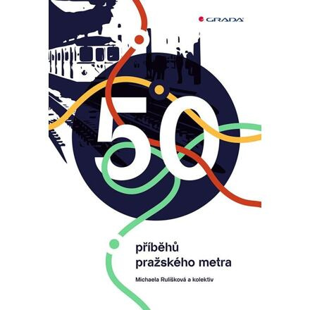 50 příběhů pražského metra - kolektiv, Michaela Rulíšková