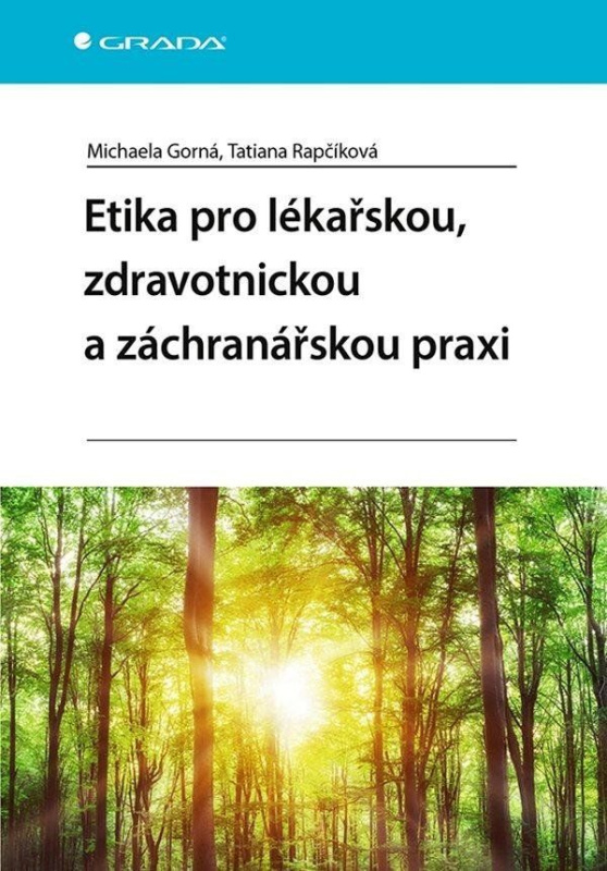 Etika pro lékařskou, zdravotnickou a záchranářskou praxi - Tatiana Rapčíková, Michaela Gorná
