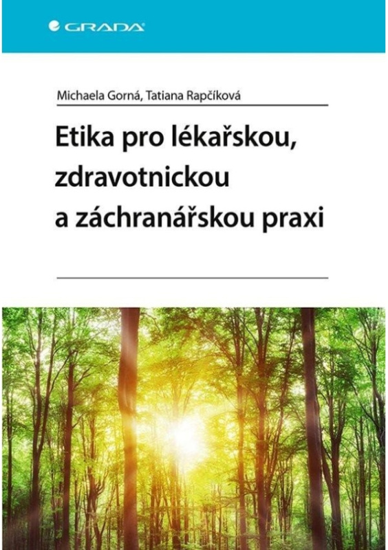 Etika pro lékařskou, zdravotnickou a záchranářskou praxi - Tatiana Rapčíková, Michaela Gorná