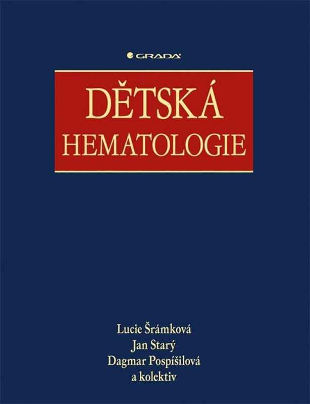 Dětská hematologie - kolektiv, Jan Starý, Dagmar Pospíšilová, Lucie Šrámková
