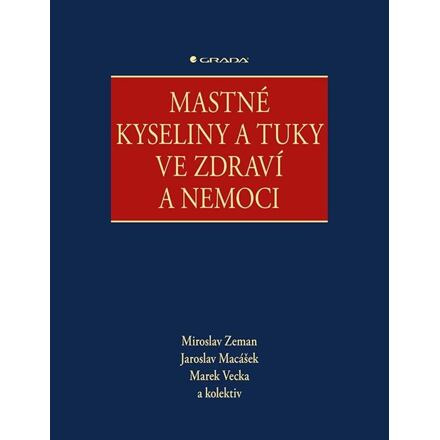 Mastné kyseliny a tuky ve zdraví a nemoci - kolektiv, Miroslav Zeman, Jaroslav Macášek, Marek Vecka