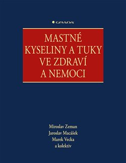 Mastné kyseliny a tuky ve zdraví a nemoci - kolektiv, Miroslav Zeman, Jaroslav Macášek, Marek Vecka
