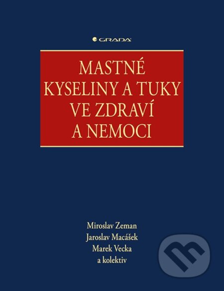 Mastné kyseliny a tuky ve zdraví a nemoci - kolektiv, Miroslav Zeman, Jaroslav Macášek, Marek Vecka