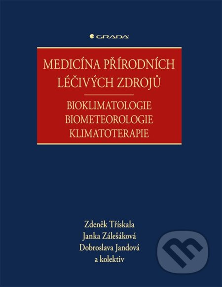 Medicína přírodních léčivých zdrojů - Bioklimatologie, biometeorologie, klimatoterapie - Zdeněk Třískala, kolektiv, Dobroslava Jandová
