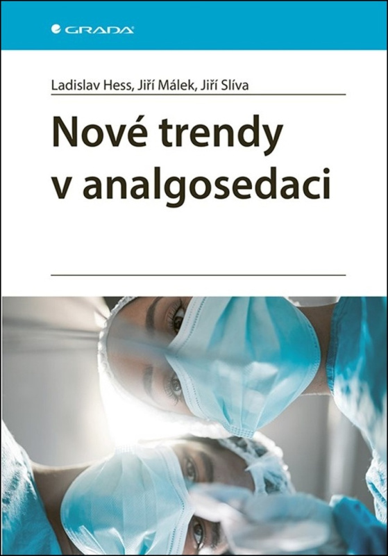 Nové trendy v analgosedaci - Ladislav Hess, Jiří Málek, Jiří Slíva