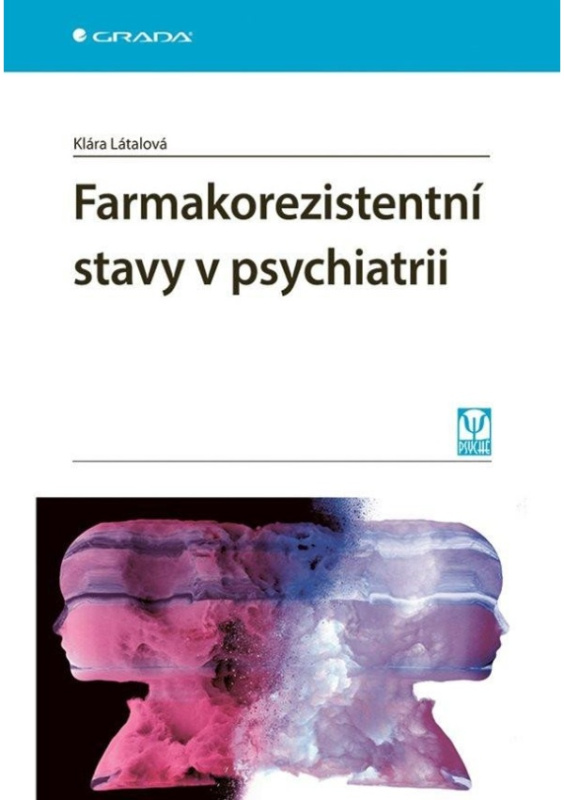 Farmakorezistentní stavy v psychiatrii - Klára Látalová