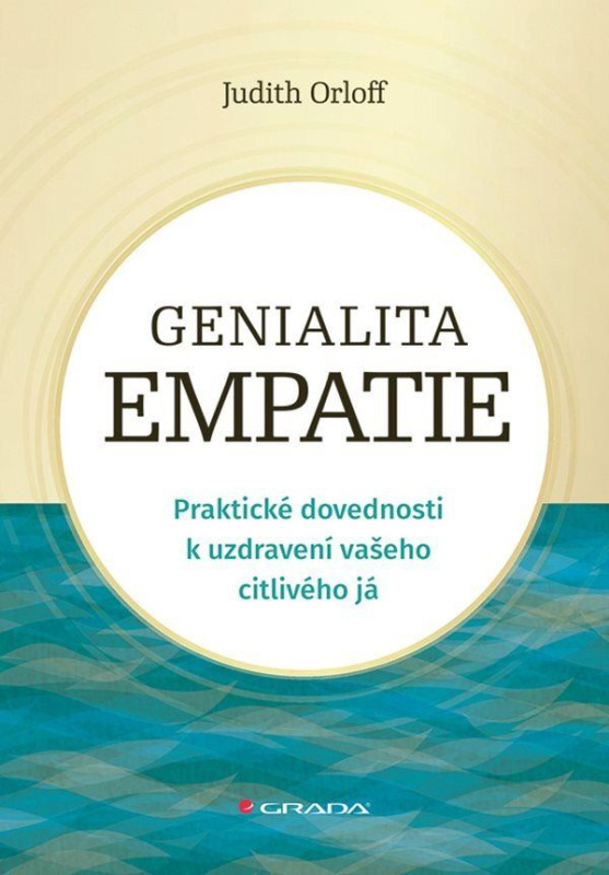 Genialita empatie (Praktické dovednosti k uzdravení vašeho citlivého já Orloff Judith) - kniha z kategorie Psychologie