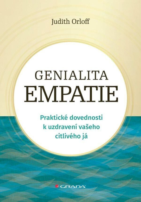 Genialita empatie (Praktické dovednosti k uzdravení vašeho citlivého já Orloff Judith) - kniha z kategorie Psychologie
