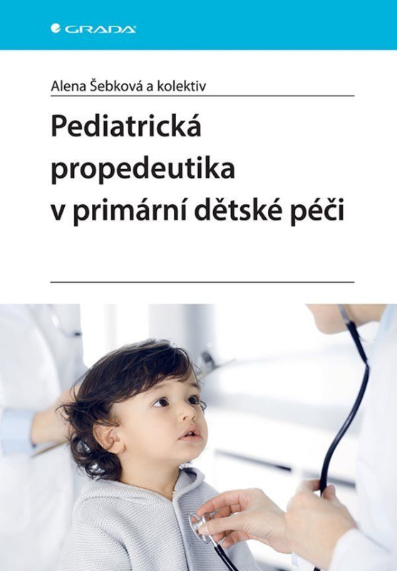 Kniha: Pediatrická propedeutika v primární péči od Šebková Alena