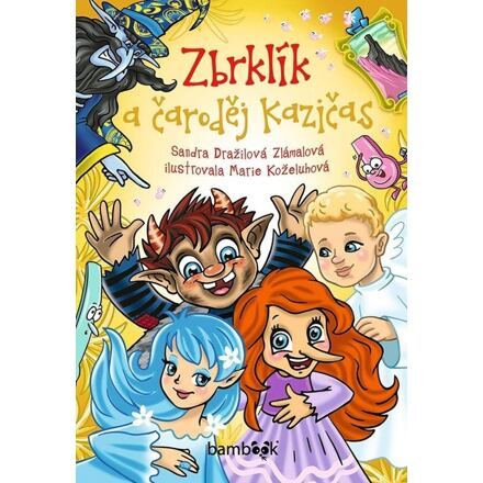 Zbrklík a čarodej Kazičas - Sandra Dražilová-Zlámalová