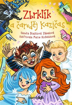 Zbrklík a čarodej Kazičas - Sandra Dražilová-Zlámalová