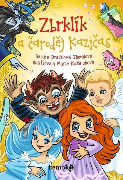 Zbrklík a čarodej Kazičas - Sandra Dražilová-Zlámalová