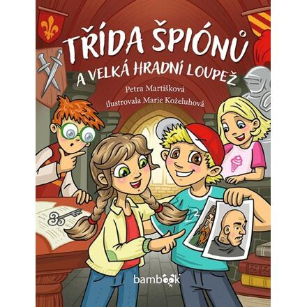 Třída špiónů a velká hradní loupež - Petra Martišková