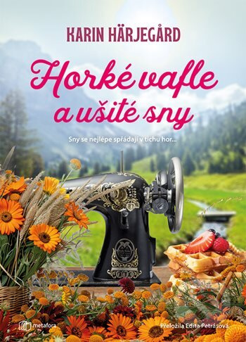 Horké vafle a ušité sny - Karin Härjegard