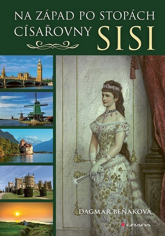 Na západ po stopách císařovny Sisi - Dagmar Beňaková