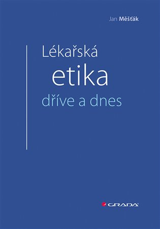 Lékařská etika dříve a dnes - 36Jan Měšťák - kniha z kategorie Etika