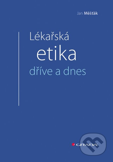 Lékařská etika dříve a dnes - 36Jan Měšťák - kniha z kategorie Etika