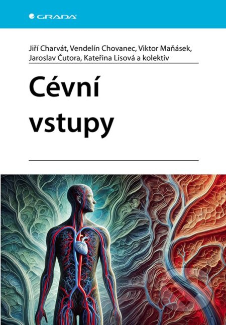 Cévní vstupy - Jiří Charvát, Vendelín Chovanec, Viktor Maňásek, Jaroslav Čutora, Kateřina Lisová - kniha z kategorie Kardiologie a angiologie