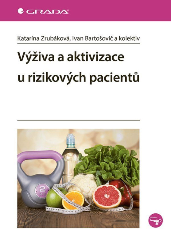 Výživa a aktivizace u rizikových pacientů - Ivan Bartošovič, Katarína Zrubáková, a kolektiv - kniha z kategorie Alternativní medicína