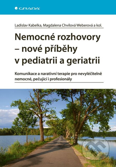 Nemocné rozhovory - nové příběhy v pediatrii a geriatrii - Magdalena Chvílová Weberová, kolektiv, Ladislav Kabelka