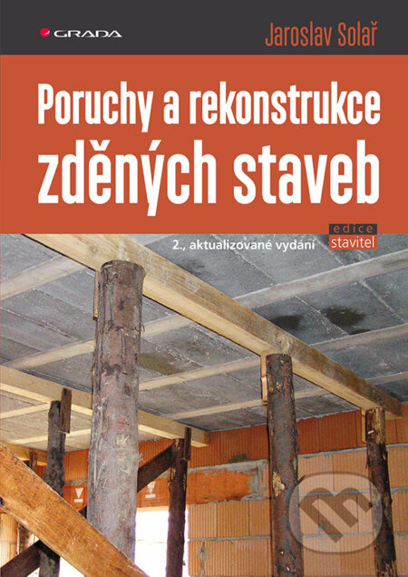 Poruchy a rekonstrukce zděných staveb - Jaroslav Solař