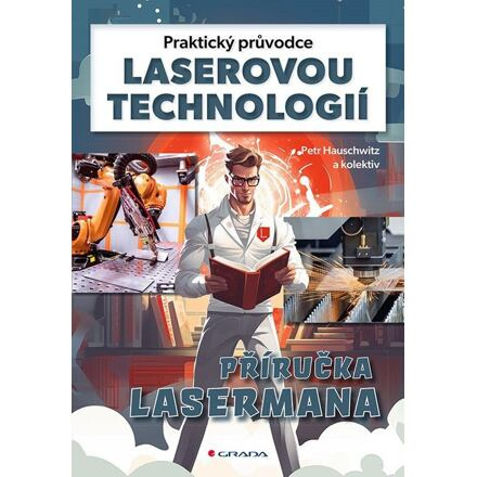Praktický průvodce laserovou technologií - Petr Hauschwitz, kol.