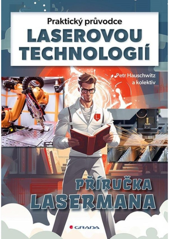 Praktický průvodce laserovou technologií - Petr Hauschwitz, kol.