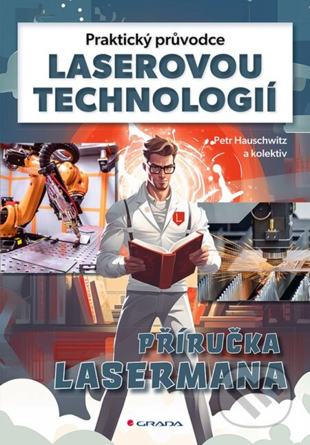 Praktický průvodce laserovou technologií - Petr Hauschwitz, kol.