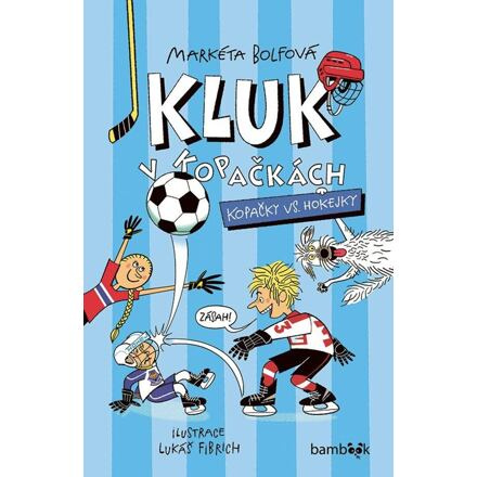 Kluk v kopačkách – Kopačky vs. hokejky - Lukáš Fibrich, Markéta Bolfová