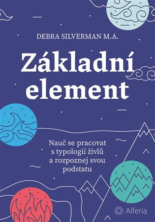 Základní element (Nauč se pracovat s typologií živlů a rozpoznej svou podstatu) - kniha z kategorie Psychologie osobnosti