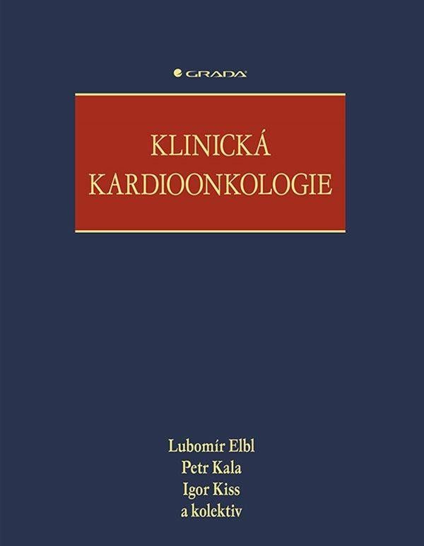 Klinická kardioonkologie - Lubomír Elbl, Petr Kala, kolektiv, Igor Kiss