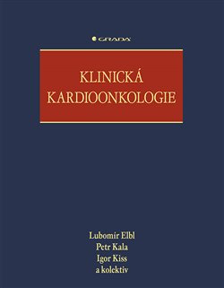 Klinická kardioonkologie - Lubomír Elbl, Petr Kala, kolektiv, Igor Kiss