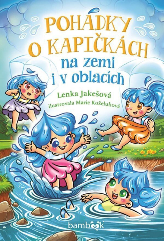 Pohádky o kapičkách (Na zemi i v oblacích) - Lenka Jakešová, Marie Koželuhová - kniha z kategorie Pohádky