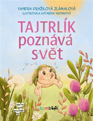 Tajtrlík poznává svět - Dražilová Sandra Zlámalová, Kateřina Vronková - kniha z kategorie Pohádky