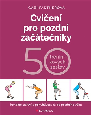 Kniha: Cvičení pro pozdní začátečníky od Fastnerová Gabi