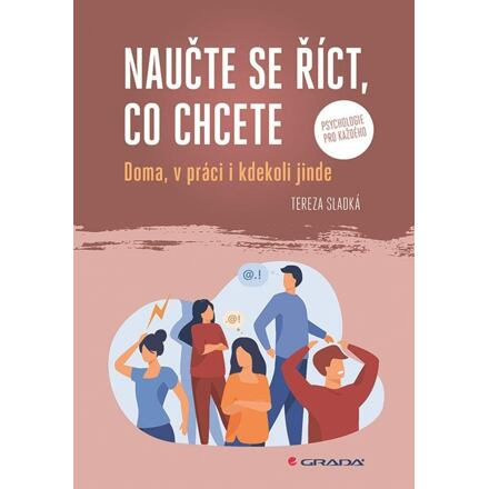 Naučte se říct, co chcete - Doma, v práci i kdekoliv jinde