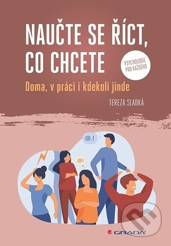 Naučte se říct, co chcete - Doma, v práci i kdekoliv jinde