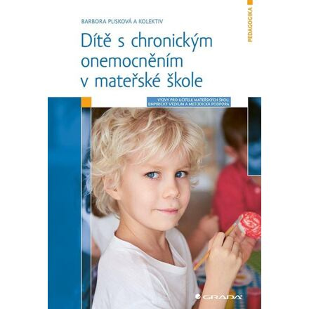 Dítě s chronickým onemocněním v mateřské škole - Výzvy pro učitele: Empirický výzkum a metodická pod