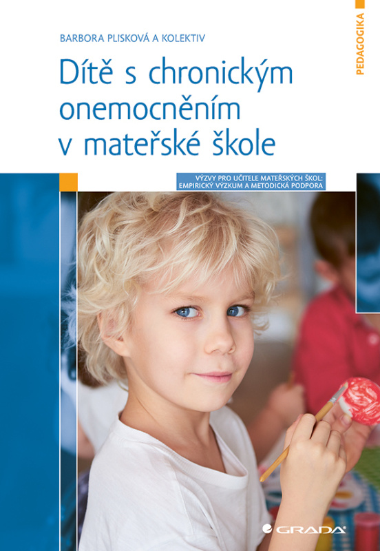 Dítě s chronickým onemocněním v mateřské škole - Výzvy pro učitele: Empirický výzkum a metodická pod