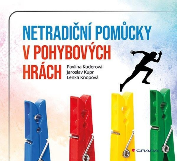 Netradiční pomůcky v pohybových hrách - Lenka Knopová, Pavlína Kuderová, Jaroslav Kupr