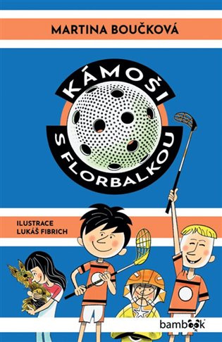 Kámoši s florbalkou - Martina Boučková, Lukáš Fibrich - kniha z kategorie Pohádky