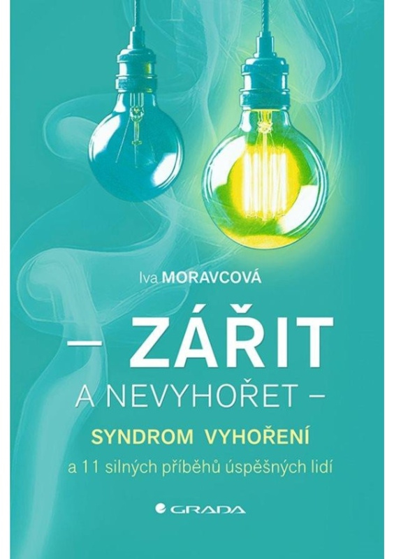 Zářit a nevyhořet - Iva Moravcová