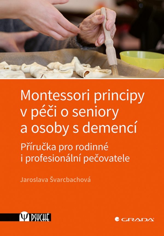 Kniha: Montessori principy v péči o seniory a osoby s demencí od Švarcbachová Jaroslava