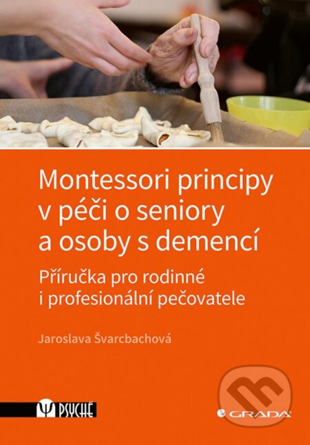 Kniha: Montessori principy v péči o seniory a osoby s demencí od Švarcbachová Jaroslava
