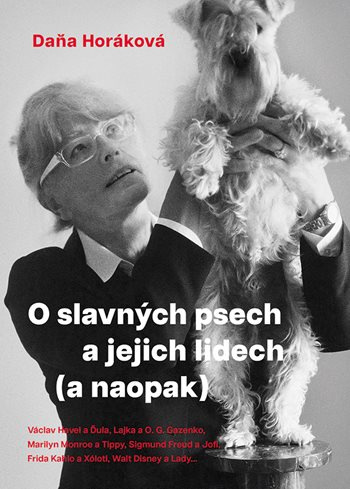 Kniha: O slavných psech a jejich lidech (a naopak) od Horáková Daňa
