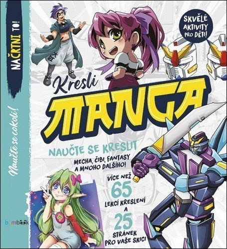 Kresli Manga (Nauč se kreslit mecha, chibi, fantasy a spoustu dalších věcí!) - kniha z kategorie Malířství a sochařství