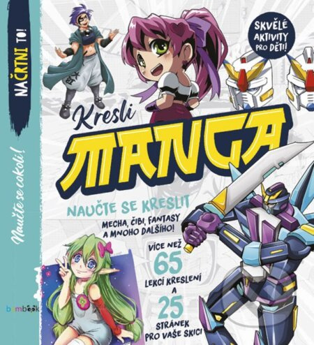 Kresli Manga (Nauč se kreslit mecha, chibi, fantasy a spoustu dalších věcí!) - kniha z kategorie Malířství a sochařství