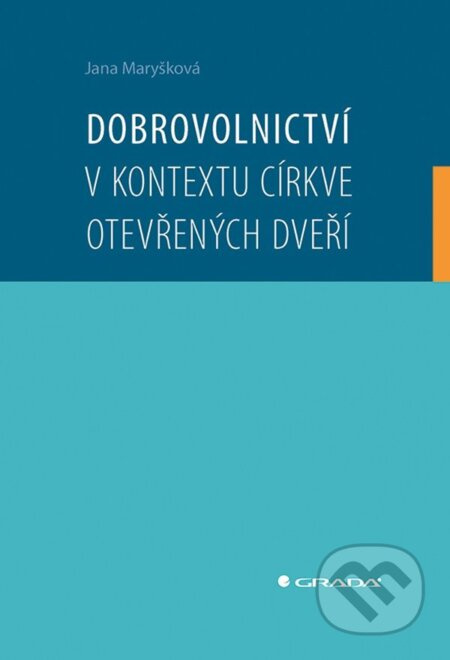 Dobrovolnictví v kontextu církve otevřených dveří - Jana Maryšková - kniha z kategorie Teologie